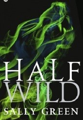 Okładka książki Half Wild Sally Green