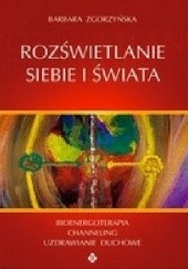 Okładka książki Rozświetlanie siebie i świata Barbara Zgorzyńska