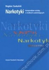Okładka książki Narkotyki. Kompendium wiedzy o środkach uzależniających Bogdan Szukalski