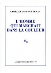 Okładka książki L’Homme qui marchait dans la couleur Georges Didi-Huberman