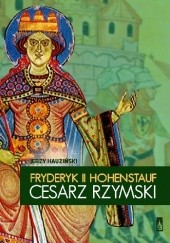 Okładka książki Fryderyk II Hohenstauf. Cesarz rzymski Jerzy Hauziński