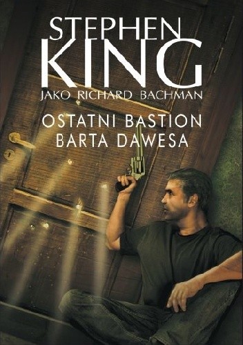 Okładka książki Ostatni bastion Barta Dawesa Richard Bachman