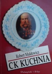 Okładka książki CK KUCHNIA Robert Makłowicz