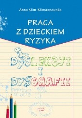 Okładka książki Praca z dzieckiem ryzyka dysleksji i dysgrafii Anna Klim-Klimaszewska