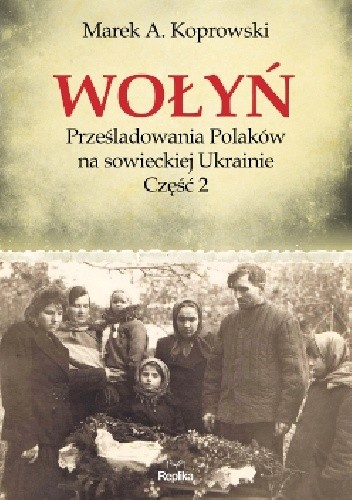 Okładki książek z cyklu Wołyń. Prześladowania Polaków na sowieckiej Ukrainie