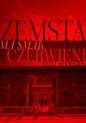 Okładka książki Zemsta ma smak czerwieni Kamil Staniszek