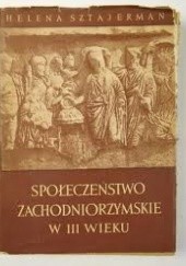 Okładka książki Społeczeństwo zachodniorzymskie w III wieku Helena Sztajerman