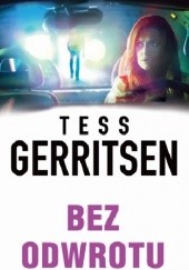 Okładka książki Bez odwrotu Tess Gerritsen