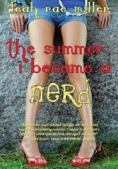 Okładka książki The Summer I Became a Nerd Leah Rae Miller