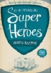 Okładka książki All My Friends Are Superheroes Andrew Kaufman