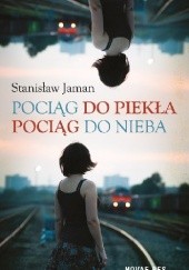 Okładka książki Pociąg do piekła. Pociąg do nieba Stanisław Jaman