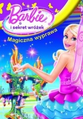 Okładka książki Barbie i sekret wróżek. Magiczna wyprawa praca zbiorowa