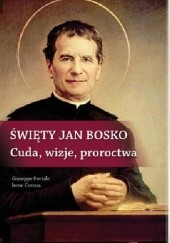 Okładka książki Święty Jan Bosko. Cuda, wizje, proroctwa Giuseppe Portale