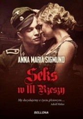 Okładka książki Seks w III Rzeszy Anna Maria Sigmund