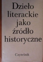 Okładka książki Dzieło literackie jako źródło historyczne praca zbiorowa