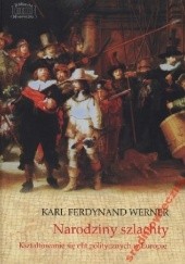 Okładka książki Narodziny szlachty. Kształtowanie się elit politycznych w Europie Karl Ferdynand Werner
