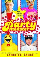 Okładka książki Party Monster. A Fabulous But True Tale of Murder in Clubland James St. James