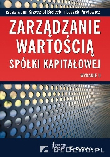 Okładka książki Zarządzanie wartością spółki kapitałowej Jan Krzysztof Bielecki, Leszek Pawłowicz