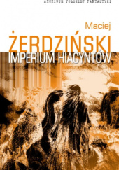 Okładka książki Imperium hiacyntów Maciej Żerdziński