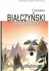 Okładka książki Wojny Haoltańskie t.3: Dookoła nigdzie cz. 2 Czesław Białczyński