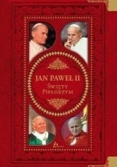 Okładka książki Jan Paweł II. Święty pielgrzym Janusz Jabłoński