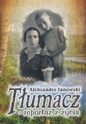 Okładka książki Tłumacz – reportaż z życia Aleksander Janowski