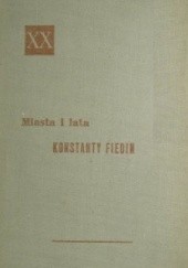 Okładka książki Miasta i lata Konstanty Fiedin