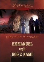 Okładka książki Emmanuel czyli Bóg z nami Konstanty Wiazowski