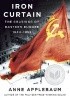 Iron Curtain: The Crushing of Eastern Europe, 1944-1956
