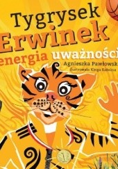 Okładka książki Tygrysek Erwinek i energia uważności Agnieszka Pawłowska