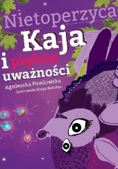 Okładka książki Nietoperzyca Kaja i piękno uważności Agnieszka Pawłowska