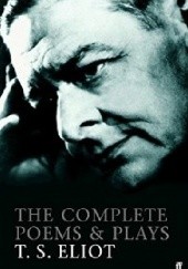 Okładka książki The Complete Poems and Plays T.S. Eliot