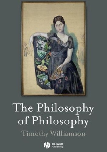 Okładka książki The Philosophy of Philosophy Timothy Williamson