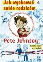 Okładka książki Jak wychować sobie rodziców Pete Johnson