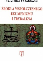 Okładka książki Źródła współczesnego ekumenizmu i trybalizm Michał Poradowski