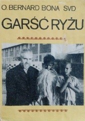 Okładka książki Garść ryżu. Wspomnienia misjonarza Bernard Bona