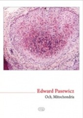 Okładka książki Och, Mitochondria Edward Pasewicz