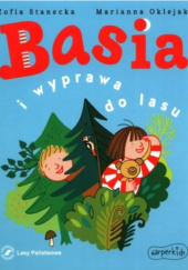 Okładka książki Basia i wyprawa do lasu Marianna Oklejak, Zofia Stanecka