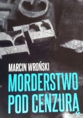 Okładka książki Morderstwo pod cenzurą Marcin Wroński