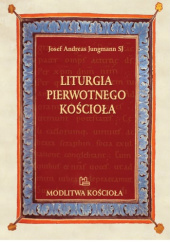 Okładka książki Liturgia pierwotnego Kościoła Josef Andreas Jungmann SJ