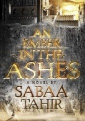 Okładka książki An Ember in the Ashes Sabaa Tahir