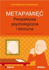 Okładka książki Metapamięć. Perspektywa psychologiczna i kliniczna Ewa Małgorzata Szepietowska