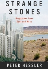 Okładka książki Strange Stones: Dispatches from East and West Peter Hessler