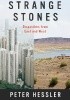 Strange Stones: Dispatches from East and West