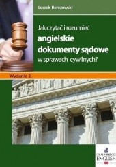 Okładka książki Jak czytać i rozumieć angielskie dokumenty sądowe w sprawach cywilnych? Leszek Berezowski