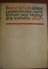Okładka książki Sklepy cynamonowe, sanatorium pod klepsydrą, kometa Bruno Schulz