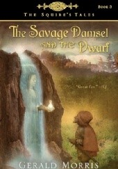 Okładka książki The Savage Damsel and the Dwarf Gerald Morris
