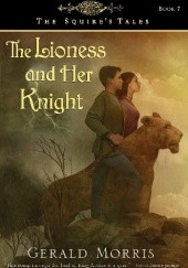 Okładka książki The Lioness and Her Knight Gerald Morris