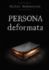 Okładka książki Persona deformata Michał Bednarczyk