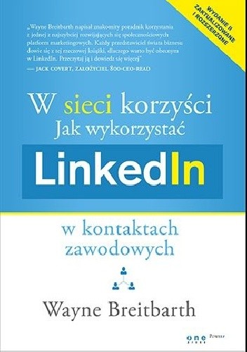 Okładka książki W sieci korzyści. Jak wykorzystać LinkedIn w kontaktach zawodowych Wayne Breitbarth